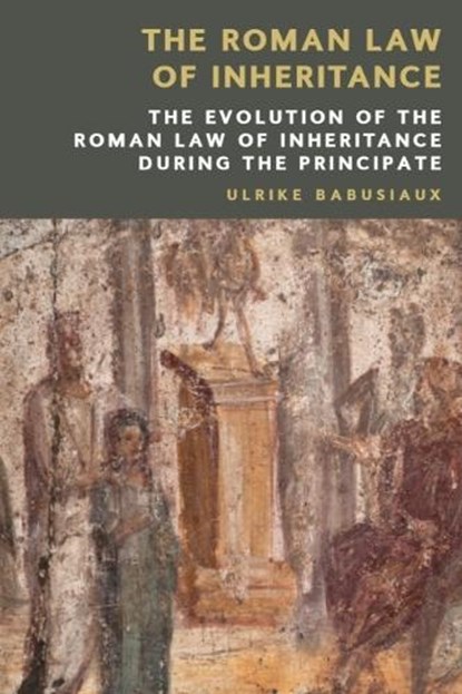 The Roman Law of Inheritance, Ulrike (Professor of Roman Babusiaux - Paperback - 9781399531665