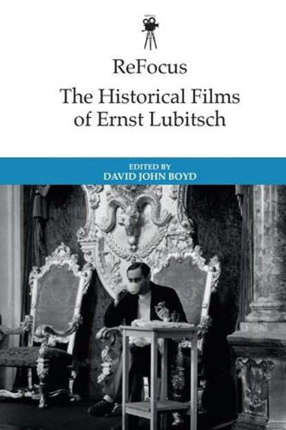 ReFocus: The Historical Films of Ernst Lubitsch, David John (Postdoctoral Research Fellow Boyd - Gebonden - 9781399532617