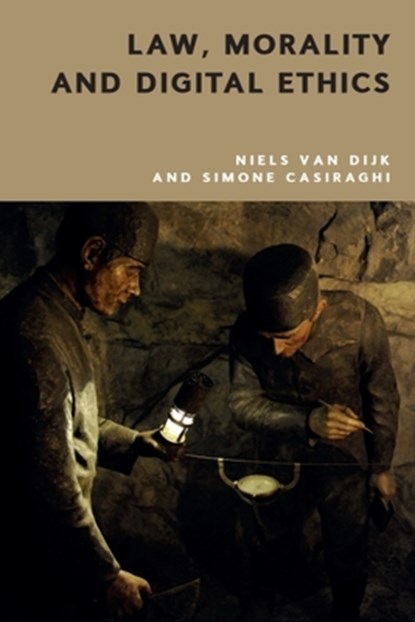 Law, Morality and Digital Ethics, Niels (Professor of Legal Philosophy and Legal Sociology van Dijk ; Simone (Doctoral Researcher Casiraghi - Gebonden - 9781399534970