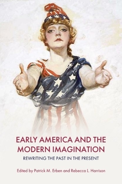 Early America and the Modern Imagination, Patrick M. (Professor of English Erben ; Rebecca L. (Professor of English Harrison - Gebonden - 9781399536172
