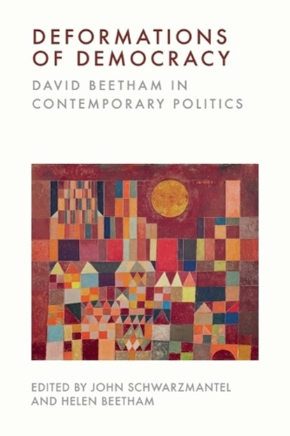 Deformations of Democracy, John (Visiting Research Fellow in the School of Politics and International Studies Schwarzmantel ; Helen Beetham - Gebonden - 9781399536615