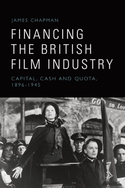 Financing the British Film Industry, James (Professor of Film Studies Chapman - Gebonden - 9781399540209