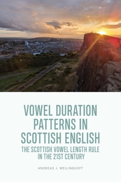 Vowel Duration Patterns in Scottish English, Andreas J. (Junior Professor of English Linguistics Weilinghoff - Gebonden - 9781399541978