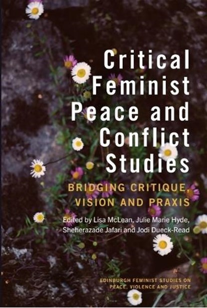 Critical Feminist Peace and Conflict Studies, Lisa (Assistant Professor of Thanatology McLean ; Julie Marie (Postdoctoral Scholar Hyde ; Sheherazade (Practitioner and Researcher Jafari - Gebonden - 9781399543217
