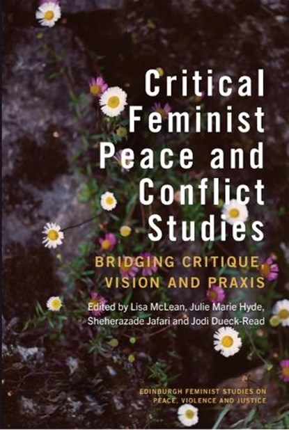 Critical Feminist Peace and Conflict Studies, Lisa (Assistant Professor of Thanatology McLean ; Julie Marie (Postdoctoral Scholar Hyde ; Sheherazade (Practitioner and Researcher Jafari - Gebonden - 9781399543217
