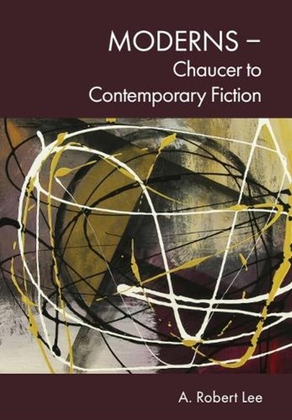 Moderns – Chaucer to Contemporary Fiction, A. Robert (Professor of American Literature Lee - Paperback - 9781399543811