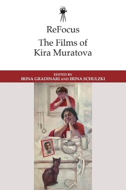 ReFocus: The Films of Kira Muratova, Irina (Junior Professor Gradinari ; Irina (University of Hagan) Schulzki - Gebonden - 9781399545709