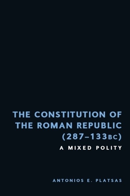 The Constitution of the Roman Republic (287-133 BC), Antonios Emmanuel Platsas - Gebonden - 9781399545822