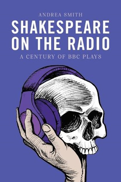 Shakespeare on the Radio, Andrea Smith - Paperback - 9781399547284