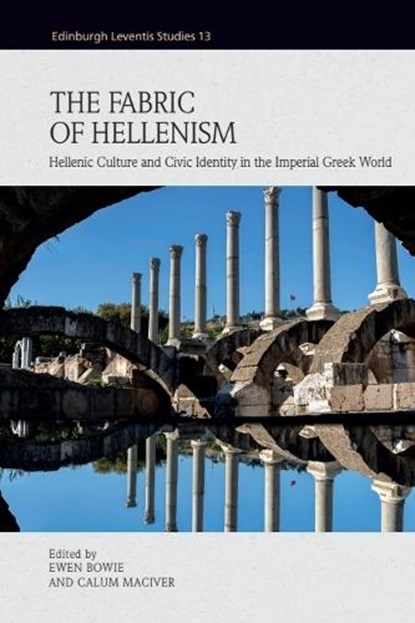 The Fabric of Hellenism, Ewen (Corpus Christi College) Bowie ; Calum (Lecturer in Classics Maciver - Gebonden - 9781399552455