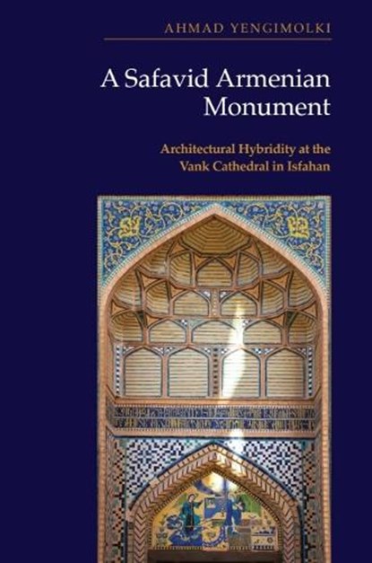 A Safavid Armenian Monument, Ahmad (Postdoctoral Research Associate Yengimolki - Gebonden - 9781399553377