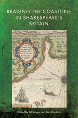 Reading the Coastline in Shakespeare’s Britain - Bill Angus ; Lisa (Professor Emerita of English Hopkins - 9781399556880