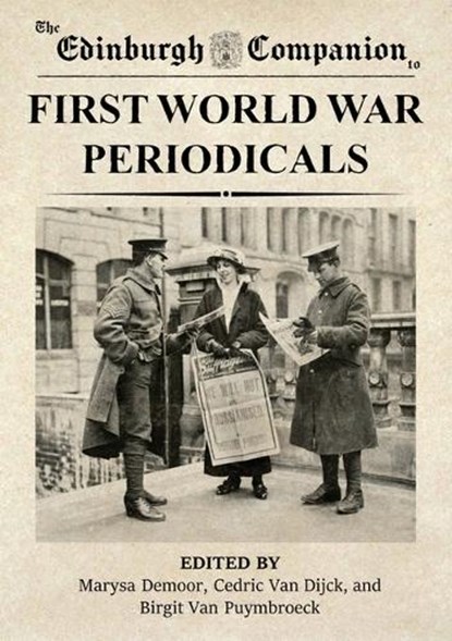 The Edinburgh Companion to First World War Periodicals, Marysa (Professor Emerita Demoor ; Cedric (postdoctoral fellow in English Literature Van Dijck ; Birgit (Lecturer in the Department of Linguistics and Literary Studies van Puymbroeck - Paperback - 9781399557252