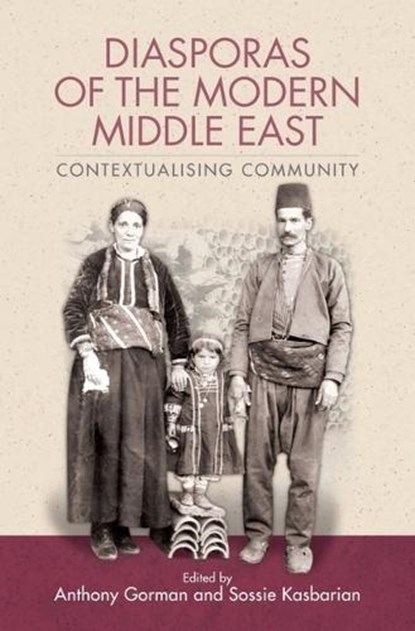 Diasporas of the Modern Middle East, Anthony (Senior Lecturer in Modern Middle Eastern History Gorman ; Sossie (Lecturer in Middle East Politics Kasbarian - Paperback - 9781399565547