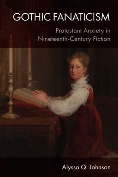 Gothic Fanaticism, Alyssa Q. Johnson - Gebonden - 9781399570176