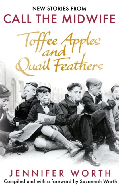 Toffee Apples and Quail Feathers, JENNIFER,  SRN, SCM Worth ; Suzannah Worth - Gebonden - 9781399601870
