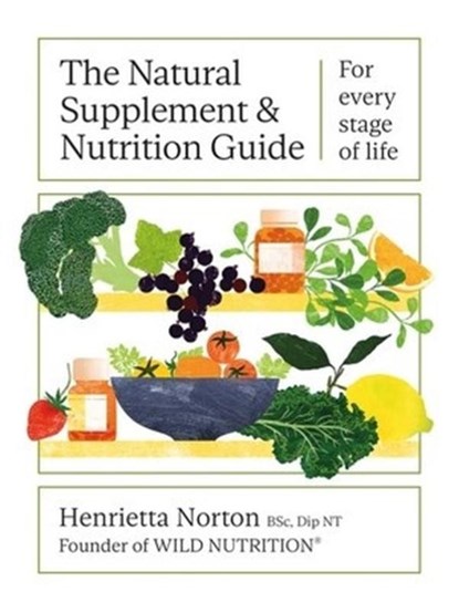 The Natural Supplement and Nutrition Guide, Henrietta Norton - Gebonden - 9781399603010