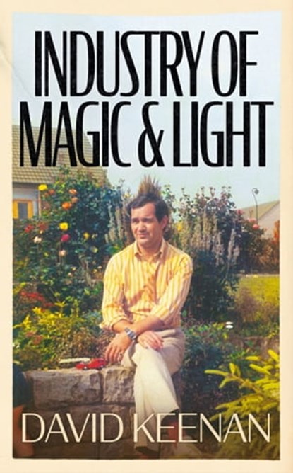 Industry of Magic & Light, David Keenan - Ebook - 9781399603270