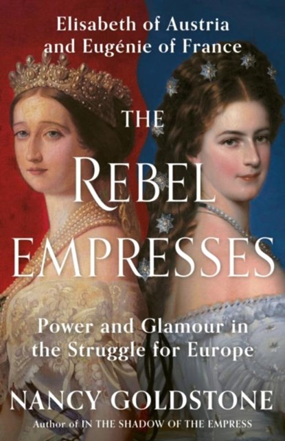 The Rebel Empresses, Nancy Goldstone - Gebonden - 9781399603997