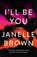 I'll Be You, Janelle Brown - Paperback - 9781399605595