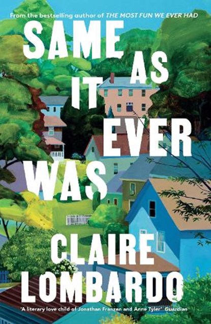 Same As It Ever Was, Claire Lombardo - Paperback - 9781399608220