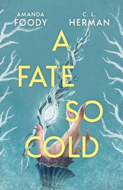 A Fate So Cold, Amanda Foody ; C. L. Herman - Gebonden - 9781399612159