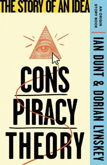 Conspiracy Theory, Ian Dunt ; Dorian Lynskey - Paperback - 9781399612869