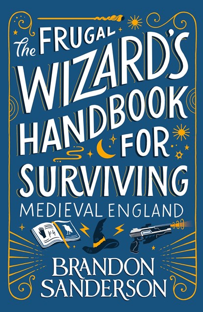 The Frugal Wizard’s Handbook for Surviving Medieval England, Brandon Sanderson - Paperback - 9781399613422