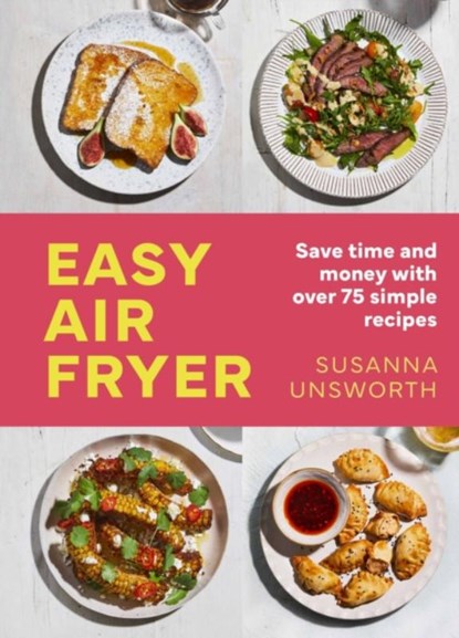 Easy Air Fryer, Susanna Unsworth - Gebonden - 9781399614030