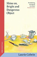 Shine on, Bright and Dangerous Object - Laurie Colwin - 9781399614450