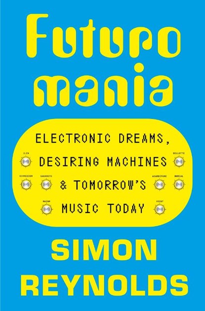Futuromania, Simon Reynolds - Paperback - 9781399618342