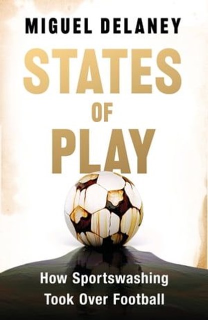 States of Play, Miguel Delaney - Ebook - 9781399619431