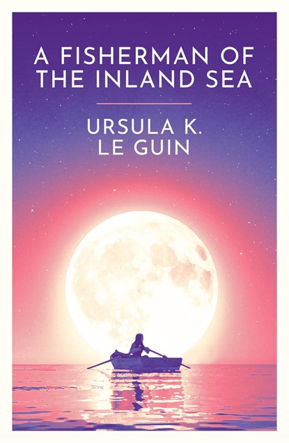 A Fisherman of the Inland Sea, Ursula K. Le Guin - Paperback - 9781399620291