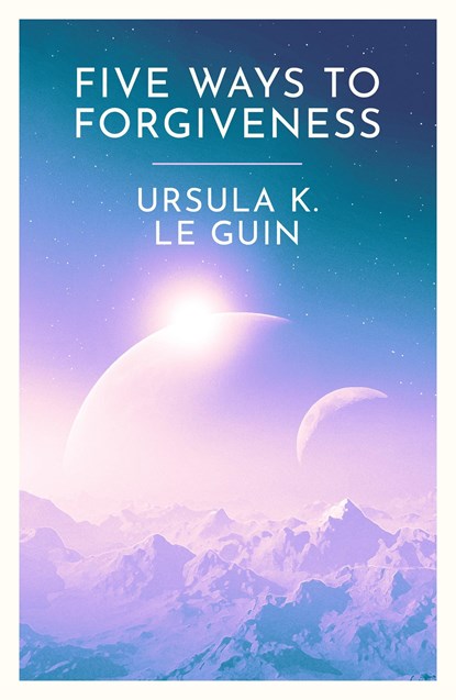 Five Ways to Forgiveness, Ursula K. Le Guin - Paperback - 9781399620307