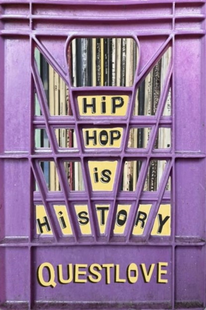 Hip-Hop Is History, Questlove ; Ben Greenman - Gebonden - 9781399621618
