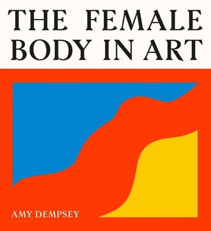 The Female Body in Art, Amy Dempsey - Gebonden - 9781399626736