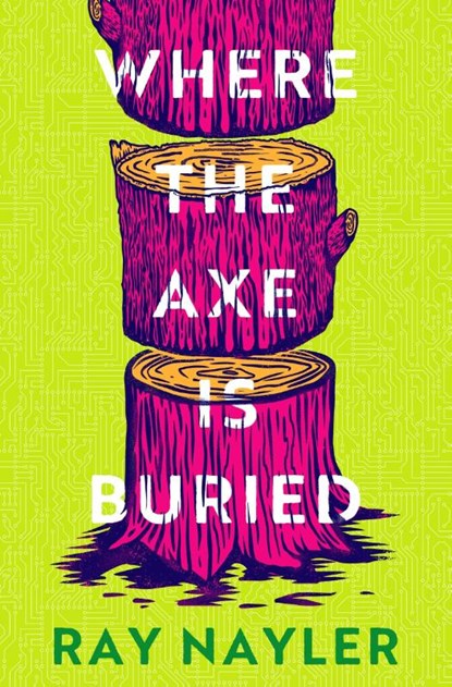 Where the Axe is Buried, Ray Nayler - Paperback - 9781399627894