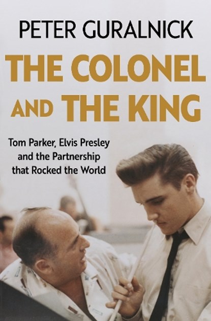 The Colonel and the King, Peter Guralnick - Paperback - 9781399635318