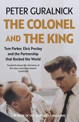 The Colonel and the King - Peter Guralnick - 9781399635318