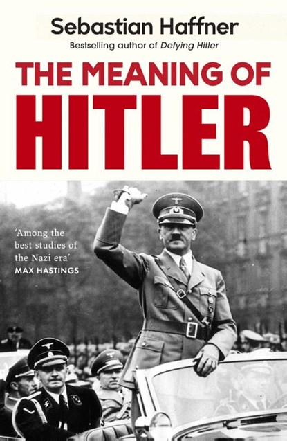 The Meaning Of Hitler, Sebastian Haffner - Paperback - 9781399638111