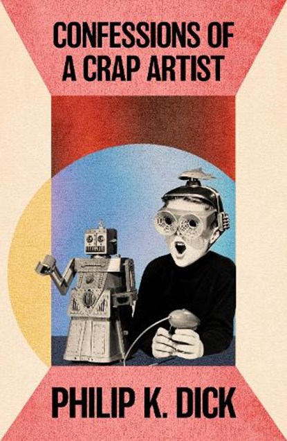 Confessions of a Crap Artist, Philip K Dick - Paperback - 9781399638142