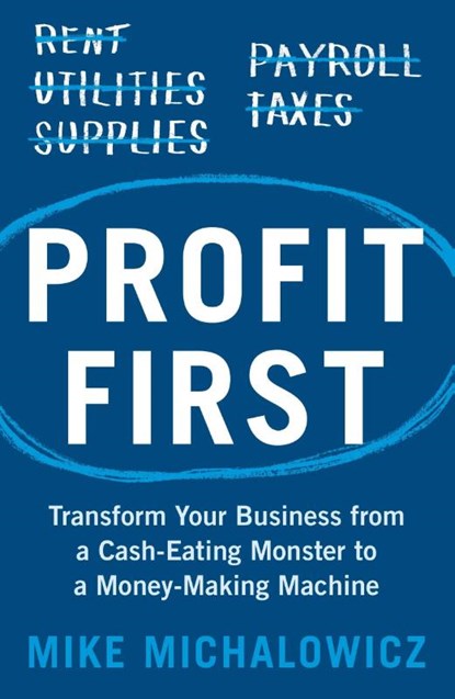 Profit First, Mike Michalowicz - Paperback - 9781399643061