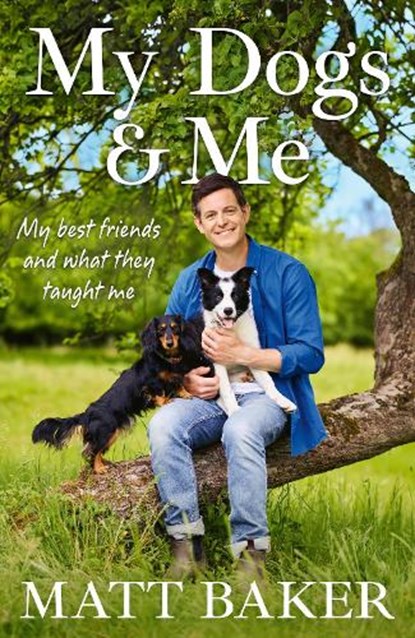 My Dogs and Me, Matt Baker - Gebonden - 9781399643375