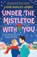 Under the Mistletoe with You, Lizzie Huxley-Jones - Paperback - 9781399700832