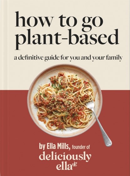 Deliciously Ella How To Go Plant-Based, Ella Mills (Woodward) - Gebonden - 9781399701198