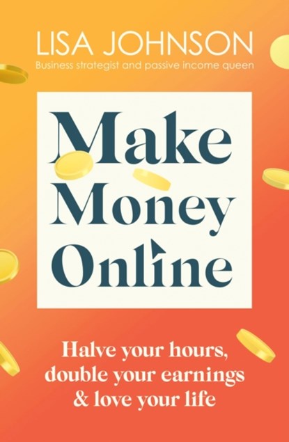 Make Money Online - The Sunday Times bestseller, Lisa Johnson - Paperback - 9781399701921