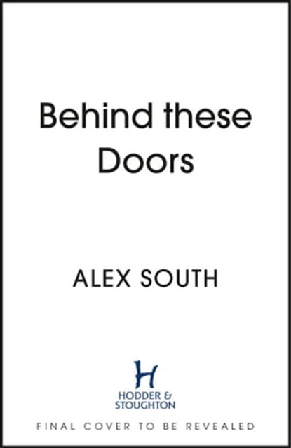 Behind these Doors, Alex South - Ebook - 9781399707572