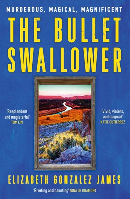 The Bullet Swallower, Elizabeth Gonzalez James - Paperback - 9781399709101