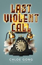 Last Violent Call | Chloe Gong | 