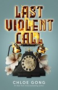 Last violent call | Chloe Gong | 